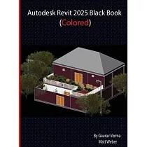 Autodesk Revit 2025 Black Book： (Colored)