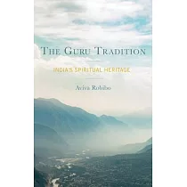 The Guru Tradition： India’s Spiritual Heritage