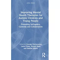 Improving Mental Health Therapies for Autistic Children and Young People： Promoting Self─Agency， Curiosity and Collaboration
