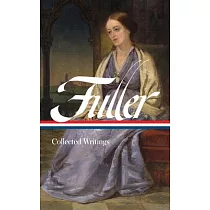 Margaret Fuller： Collected Writings (Loa #388)