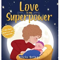 Love is My Superpower： A Kid’s Book About Love and Compassion