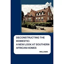 Deconstructing the Domestic： A New Look at Southern African Homes