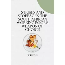 Strikes and Stoppages： The South African Working Poor’s Weapon of Choice