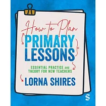 How to Plan Primary Lessons： Essential Practice and Theory for New Teachers