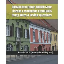 OREGON Real Estate BROKER State License Examination ExamFOCUS Study Notes & Review Questions