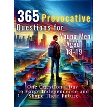 365 Provocative Questions for Young Men Aged 18─19： One Question a Day to Forge Independence and Shape Their Future