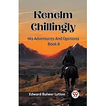 Kenelm Chillingly His Adventures And Opinions Book II