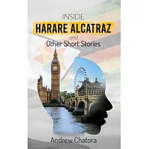 Inside Harare Alcatraz and Other Short Stories