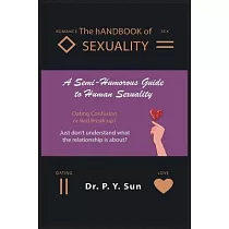 The hANDBOOK of SEXUALITY： A Semi─Humorous Guide to Human Sexuality
