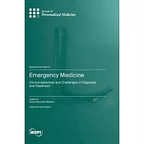 Emergency Medicine： Clinical Advances and Challenges in Diagnosis and Treatment