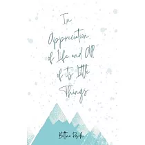 In Appreciation of Life and All of its Little Things