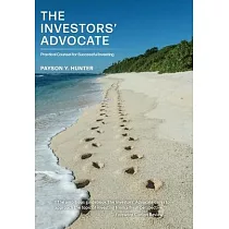 The Investors’ Advocate： Practical Counsel for Successful Investing