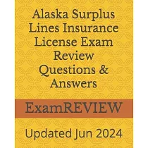 Alaska Surplus Lines Insurance License Exam Review Questions & Answers