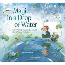 Magic in a Drop of Water： How Ruth Patrick Taught the World about Water Pollution