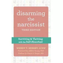 Disarming the Narcissist： Surviving and Thriving with the Self─Absorbed
