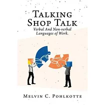 Talking Shop Talk： Verbal And Non─verbal Languages of Work.