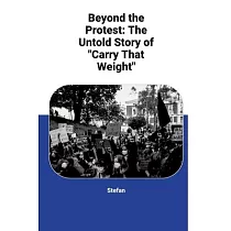 Beyond the Protest： The Untold Story of "Carry That Weight"