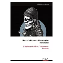 Hacker’s Havoc： A Beginner’s Guide to Cybersecurity Learning