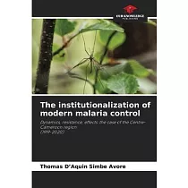 The institutionalization of modern malaria control