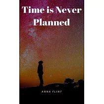 Time is Never Planned
