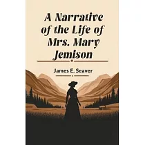 A Narrative of the Life of Mrs. Mary Jemison