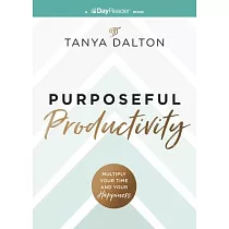 Purposeful Productivity： Multiply Your Time and Your Happiness