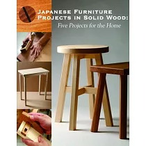 Japanese Furniture Projects in Solid Wood： Five Projects for the Home