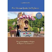 First German Reader for Beginners： Bilingual for Speakers of English A1 (Beginner) A2 (Elementary)