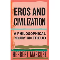 Eros and Civilization： A Philosophical Inquiry Into Freud