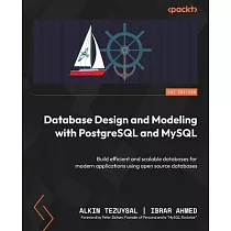 Database Design and Modeling with PostgreSQL and MySQL： Build efficient and scalable databases for modern applications using open source databases