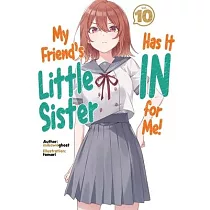 My Friend’s Little Sister Has It in for Me! Volume 10 (Light Novel)
