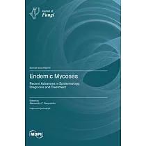 Endemic Mycoses： Recent Advances in Epidemiology， Diagnosis and Treatment