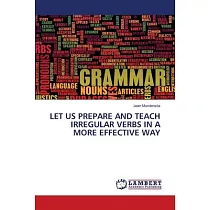 Let Us Prepare and Teach Irregular Verbs in a More Effective Way