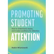 Promoting Student Attention： How to Understand， Assess， and Create Conditions for Attention