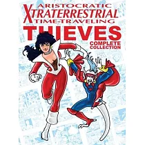 Aristocratic Xtraterrestrial Time─Traveling Thieves： The Complete Collection