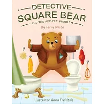 Detective Square Bear and the Pee─Pee Problem： A Fun Rhyming Book for Kids Aged 2─6， A Heartwarming Tale of Friendship and Family