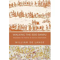 Walking the Edo Sanpu： Nagasaki to Tokyo in Dutch Footsteps