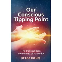 Our Conscious Tipping Point： The transcendent awakening of humanity