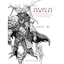 The Art of Fantasy： A Complete Step─By─Step Guide to Drawing Characters and Concept Design