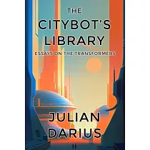 The Citybot’s Library： Essays on the Transformers