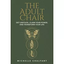 The Adult Chair： Get Unstuck and Transform Your Life
