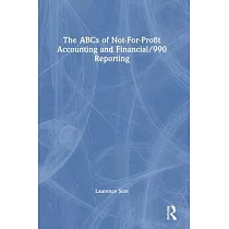 The ABCs of Not─For─Profit Accounting and Financial/990 Reporting