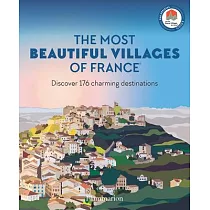 The Most Beautiful Villages of France： Discover 176 Charming Destinations