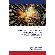Digital Logic and an Introduction to Processor Design