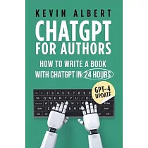 ChatGPT for Authors： How to Write a Book with ChatGPT in 24 Hours