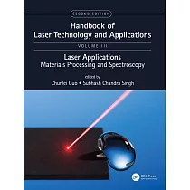 Handbook of Laser Technology and Applications： Lasers Applications： Materials Processing and Spectroscopy (Volume Three)
