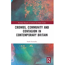 Crowds， Community and Contagion in Contemporary Britain