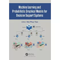 Machine Learning and Probabilistic Graphical Models for Decision Support Systems
