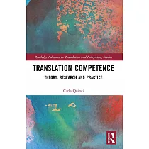 Translation Competence： Theory， Research and Practice