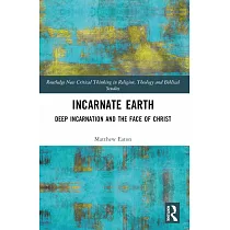 Incarnate Earth： Deep Incarnation and the Face of Christ